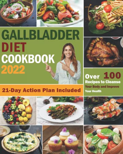 Gallblader Diet Cookbook 2022: The Ultimate Gallblader Guide with Proven, Delicious & Easy No Gallblader Diet Recipes with Low Fat to Cleanse Your ... Your Health. 21 Day Action Plan Included. Gallblader Diet Cookbook 2022: The Ultimate Gallblader Guide with Proven, Delicious & Easy No Gallblader Diet Recipes with Low Fat to Cleanse Your ... Your Health. 21 Day Action Plan Included.