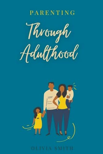 Parenting Through Adulthood von Empowerment Publications