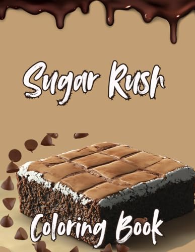 Sugar Rush Coloring Book: Sugary treat-inspired coloring book, beautifully illustrated desserts from cupcakes to waffle cones, deliciously detailed ... perfect for dessert lovers | Ages 12-18 von Independently published