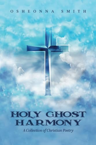 Holy Ghost Harmony: A Collection of Christian Poetry von Dorrance Publishing Company