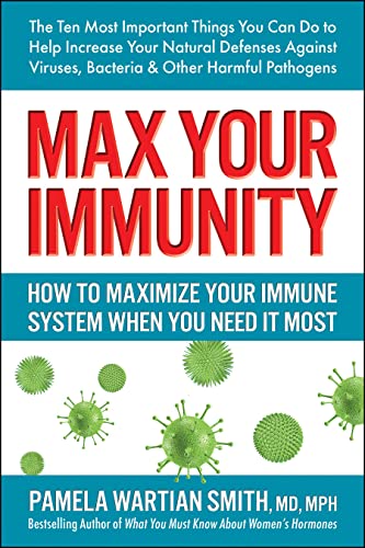 Max Your Immunity: How to Maximize Your Immune System When You Need It Most