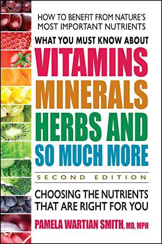 What You Must Know About Vitamins, Minerals, Herbs and So Much More: Choosing the Nutrients That Are Right for You von Square One Publishers