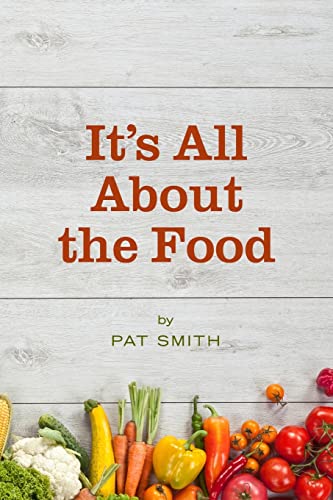 It's All About the Food: Where the American Diet Went Wrong, Why That Matters to You, and What You Can Do About It von Trinity Books