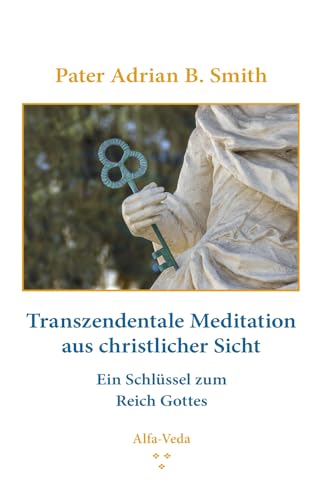 Meditation aus christlicher Sicht: Ein Schlüssel zum Reich Gottes