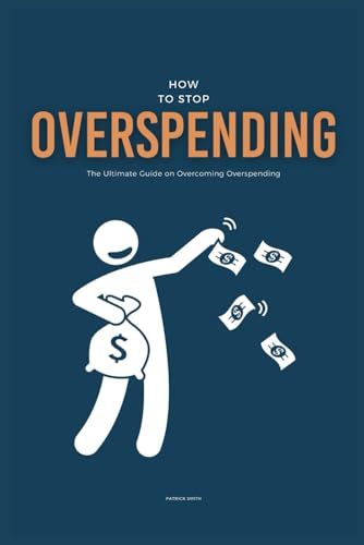 How To Stop Overspending: The Ultimate Guide on Overcoming Overspending How To Stop Overspending: The Ultimate Guide on Overcoming Overspending von Independently published