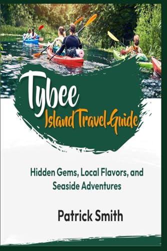 TYBEE ISLAND TRAVEL GUIDE: Hidden Gems, Local Flavors, and Seaside Adventures TYBEE ISLAND TRAVEL GUIDE: Hidden Gems, Local Flavors, and Seaside Adventures von Independently published