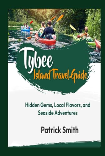 TYBEE ISLAND TRAVEL GUIDE: Hidden Gems, Local Flavors, and Seaside Adventures TYBEE ISLAND TRAVEL GUIDE: Hidden Gems, Local Flavors, and Seaside Adventures von Independently published