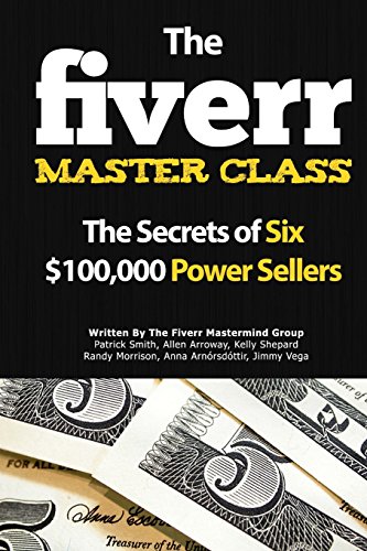The Fiverr Master Class: The Fiverr Secrets Of Six Power Sellers That Enable You To Work From Home (Fiverr, Make Money Online, Fiverr Ideas, Fiverr Gigs, Work At Home, Fiverr SEO, Fiverr.com, Band 1) von CreateSpace Independent Publishing Platform
