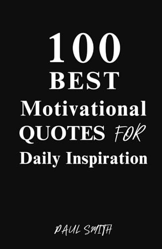 100 Best Motivational Quotes for Daily Inspiration: A Boost of Inspiration to Light Up Your Day von Independently published