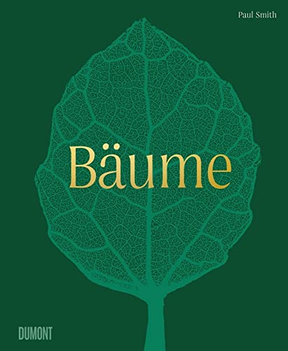 Bäume: Leben und Bedeutung (Von Bäumen, Blüten und Büchern, Band 9) von DuMont Buchverlag GmbH