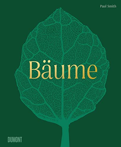 Bäume: Leben und Bedeutung (Von Bäumen, Blüten und Büchern, Band 9) von DuMont Buchverlag GmbH & Co. KG
