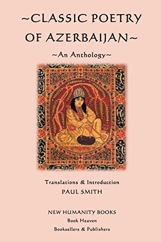 Classic Poetry of Azerbaijan: An Anthology Classic Poetry of Azerbaijan: An Anthology von CREATESPACE