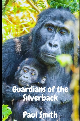 Guardians Of The Silverback Guardians Of The Silverback von Independently published