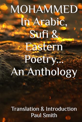 Mohammed: In Arabic, Sufi & Eastern Poetry... An Anthology Mohammed: In Arabic, Sufi & Eastern Poetry... An Anthology von Independently published