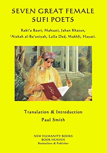 Seven Great Female Sufi Poets: Rabi?a Basri, Mahsati, Jahan Khatun, ?Aishah al-Ba?uniyah, Lalla Ded, Makhfi, Hayati. Seven Great Female Sufi Poets: Rabi?a Basri, Mahsati, Jahan Khatun, ?Aishah al-Ba?uniyah, Lalla Ded, Makhfi, Hayati. von CREATESPACE