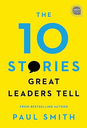 The 10 Stories Great Leaders Tell (Ignite Reads)