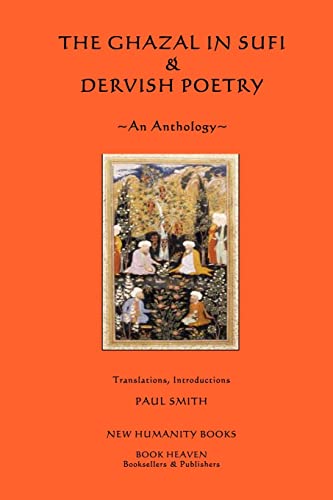 The Ghazal in Sufi & Dervish Poetry: An Anthology