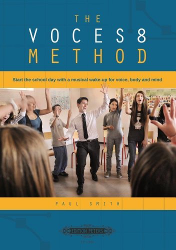 The VOCES8 Method: Start the school day with a musical wake-up for voice, body and mind (Edition Peters) The VOCES8 Method: Start the school day with a musical wake-up for voice, body and mind (Edition Peters)