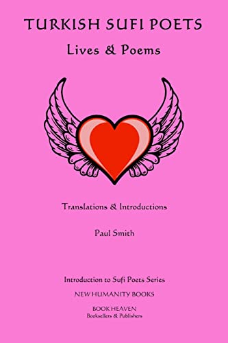 Turkish Sufi Poets: Lives & Poems (Introduction to Sufi Poets Series, Band 47) von CREATESPACE