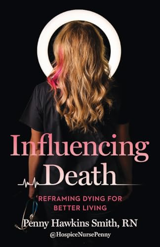 Influencing Death: Reframing Dying for Better Living von GFB