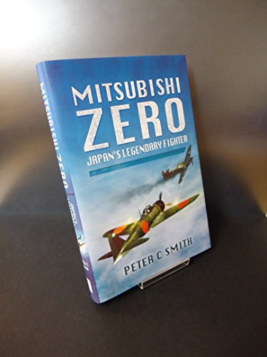 Mitsubishi Zero: Japan's Legendary Fighter: Japan’s Legendary Fighter