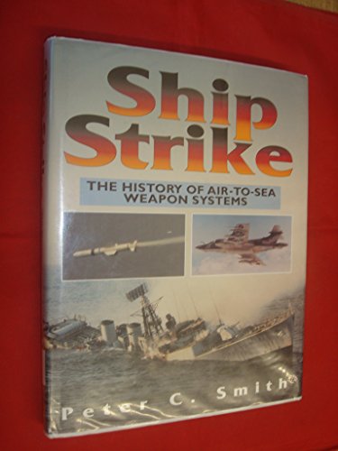 Ship Strike: The History of Air to Sea Weapon Systems: History of Air-launched Anti-ship Missile Systems