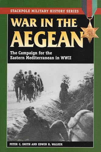 War in the Aegean: The Campaign for the Eastern Mediterranean in World War II (Stackpole Military History)