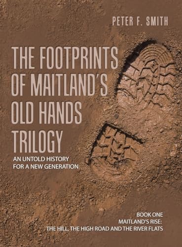 The Footprints of Maitland's Old Hands Trilogy: An Untold History for a New Generation von AuthorHouse