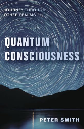 Quantum Consciousness: Journey Through Other Realms von Llewellyn Publications