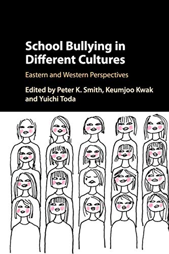 School Bullying in Different Cultures: Eastern and Western Perspectives School Bullying in Different Cultures: Eastern and Western Perspectives