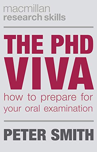 The PhD Viva: How to Prepare for Your Oral Examination (Macmillan Research Skills)