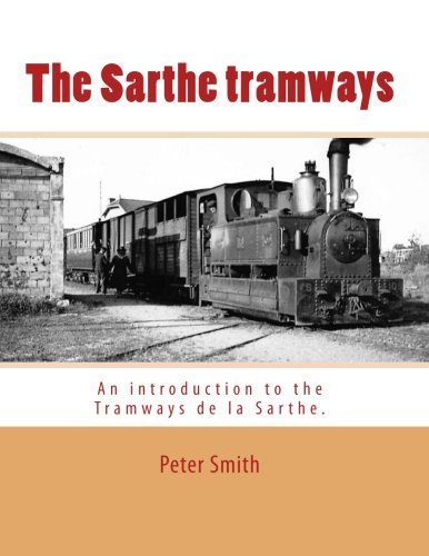 The Sarthe tramways: An introduction ot the Tramways de la Sarthe. The Sarthe tramways: An introduction ot the Tramways de la Sarthe.