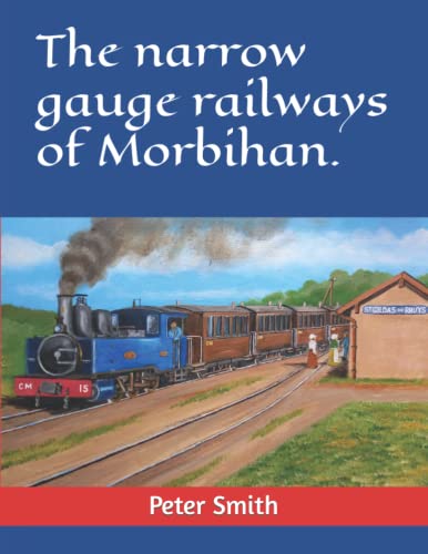 The narrow gauge railways of Morbihan. von Independently published