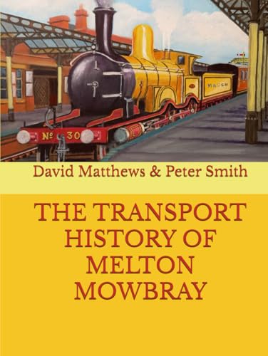 The transport history of Melton Mowbray The transport history of Melton Mowbray von Independently published
