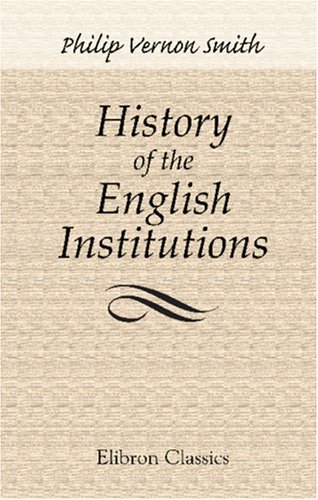 History of the English Institutions von Adamant Media Corporation