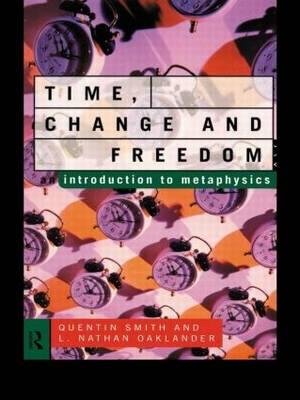 { TIME, CHANGE AND FREEDOM: AN INTRODUCTION TO METAPHYSICS } By Smith, Quentin ( Author ) [ Aug - 1995 ] [ Paperback ]