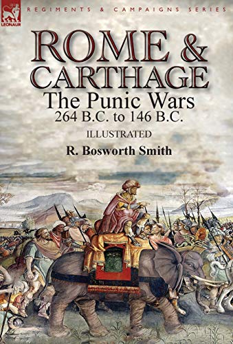 Rome and Carthage: the Punic Wars 264 B.C. to 146 B.C. von Leonaur Ltd