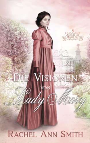 Die Visionen von Lady Mary (Agents of the Home Office, Band 4) von Penford Publishing