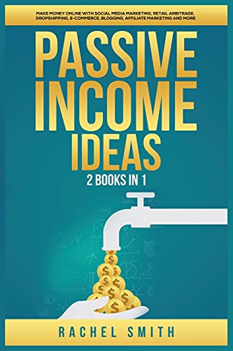 Passive Income Ideas: 2 Books in 1: Make Money Online with Social Media Marketing, Retail Arbitrage, Dropshipping, E-Commerce, Blogging, Affiliate Marketing and More von Kyle Andrew Robertson
