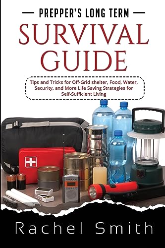 Prepper's Long Term Survival Guide: Tips and Tricks for Off-Grid shelter, Food, Water, Security, and More Life Saving Strategies for Self-Sufficient Living von IngramSpark