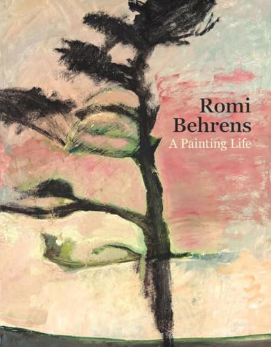 Romi Behrens: A Painting Life Romi Behrens: A Painting Life von Sansom & Co
