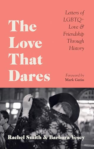 The Love That Dares: Letters of LGBTQ+ Love & Friendship Through History von Octopus Publishing Ltd.