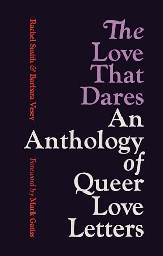 The Love That Dares: An Anthology of Queer Love Letters The Love That Dares: An Anthology of Queer Love Letters von Ilex Press