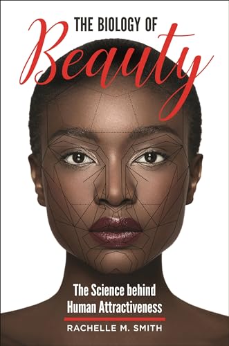 The Biology of Beauty: The Science behind Human Attractiveness von Greenwood