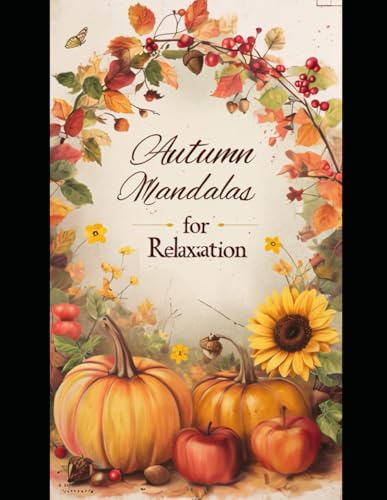 Autumn Mandalas for Relaxation: 50+ relaxing mandalas - Coloring Book