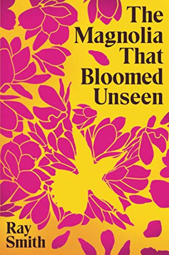 The Magnolia That Bloomed Unseen von Independently published