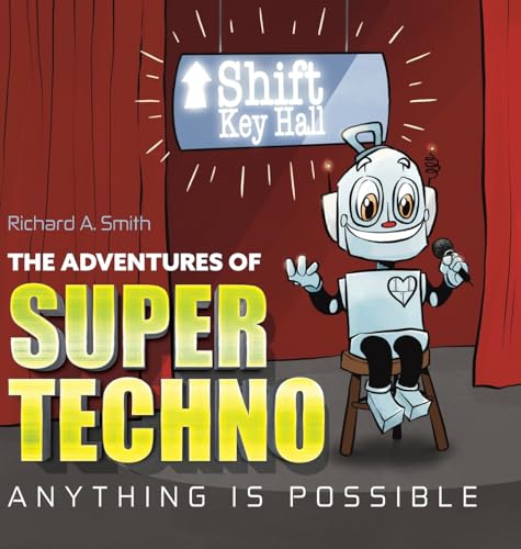 The Adventures of Super Techno: Anything is possible! von Palmetto Publishing