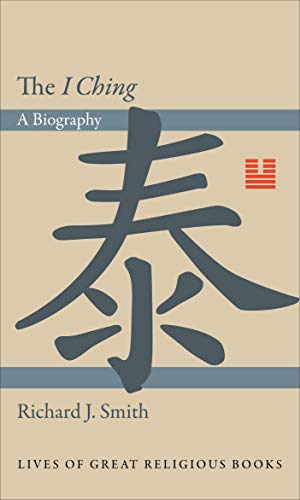 I Ching: A Biography (Lives of Great Religious Books)