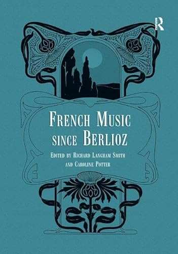 French Music Since Berlioz von Routledge