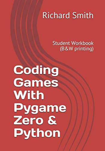 Coding Games With Pygame Zero & Python: Student Workbook (B&W printing) von Independently published